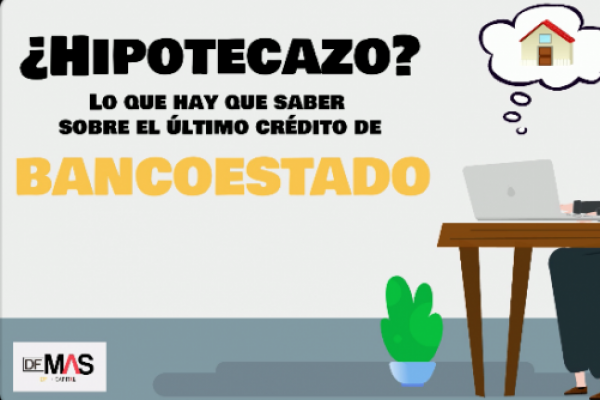 <p>DF MAS | ¿Hipotecazo? Lo que hay que saber sobre el último crédito de BancoEstado</p>