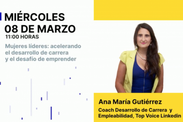<p>Mujeres líderes: acelerando el desarrollo de carrera y el desafío de emprender</p>