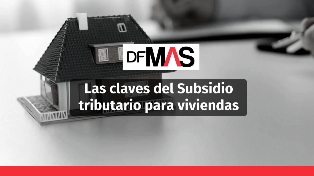<p>Las claves del Subsidio tributario para viviendas</p>