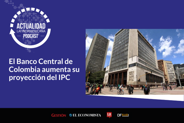 Actualidad Latinoamericana | El Banco Central de Colombia aumenta su proyección del IPC