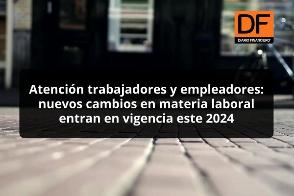 DATA DF | Atención trabajadores y empleadores: nuevos cambios en materia laboral entran en vigencia este 2024