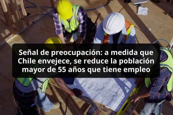 <p>DATA DF | Señal de preocupación: a medida que Chile envejece, se reduce la población mayor de 55 años que tiene empleo</p>