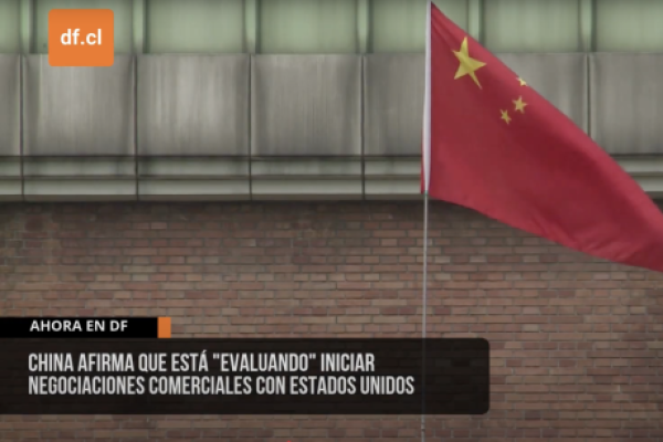 <p>Ahora en DF | China afirma que está "evaluando" iniciar negociaciones comerciales con Estados Unidos</p>
