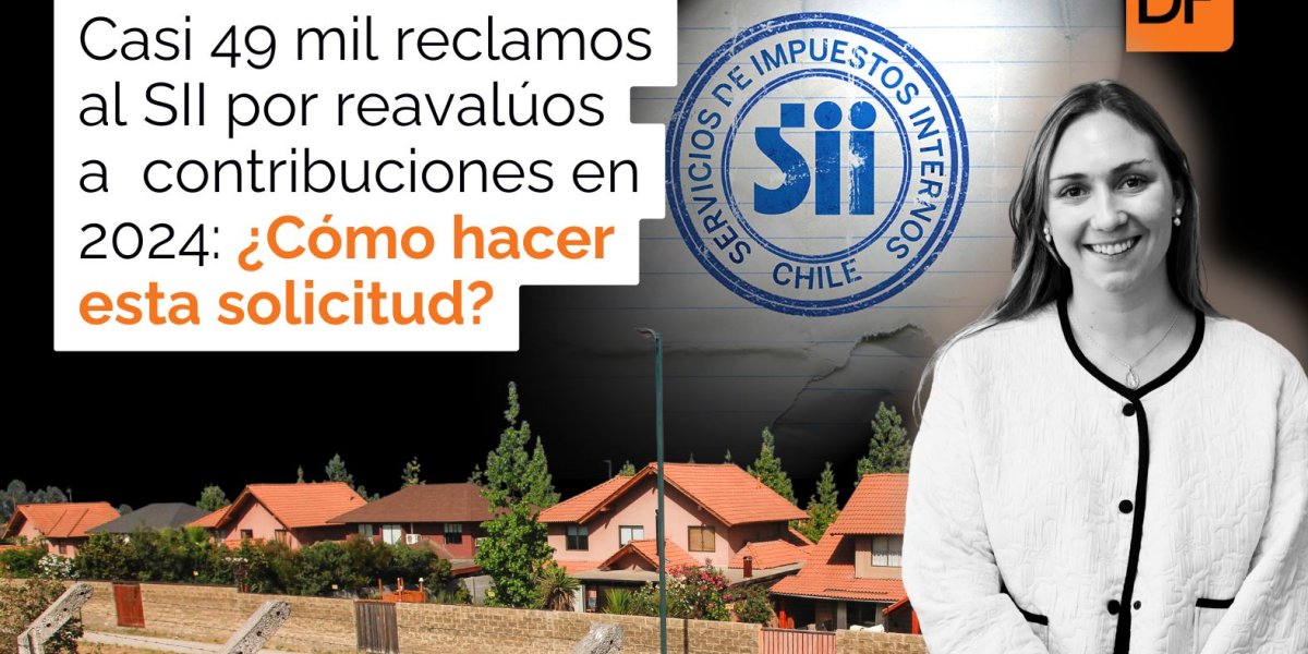 <p>Te lo explico en DF | Casi 49 mil reclamos al SII por reavalúos a contribuciones en 2024: ¿Cómo hacer esta solicitud?</p>