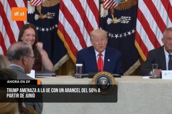 Ahora en DF | Trump amenaza a la UE con un arancel del 50% a partir de junio