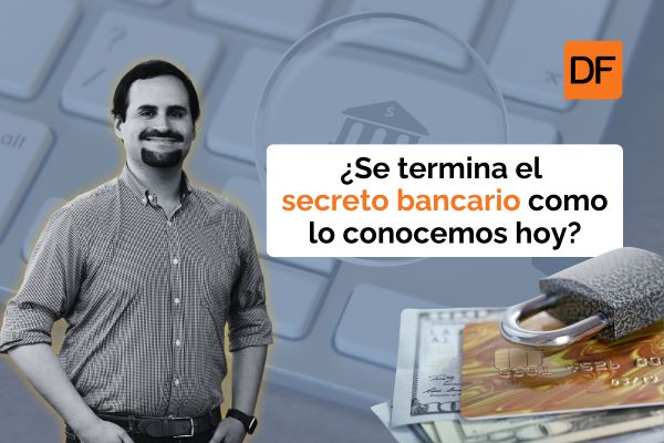 <p>Te lo explico en DF | ¿Se termina el secreto bancario como lo conocemos hoy?</p>