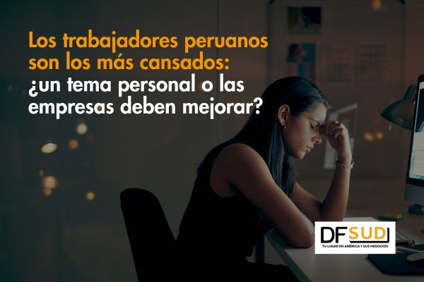 <p>Te lo explico en DF SUD | Los trabajadores peruanos son los más cansados: ¿un tema personal o las empresas deben mejorar?</p>