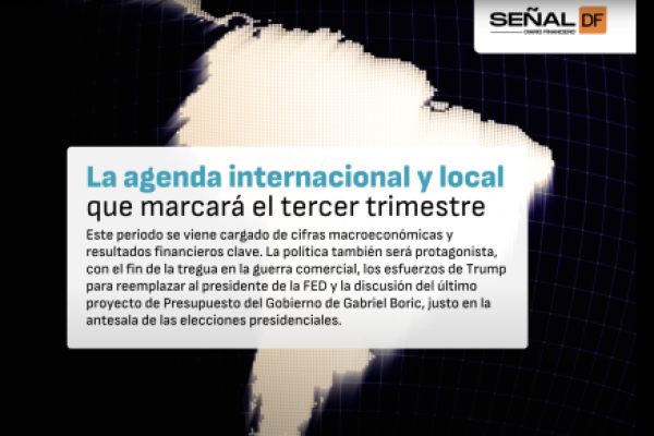 <p>Señal DF | La agenda internacional y local que marcará el tercer trimestre</p>