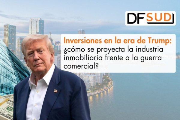 <p>Te lo explico en DF SUD | Inversiones en la era de Trump: ¿cómo se proyecta la industria inmobiliaria frente a la guerra comercial?</p>