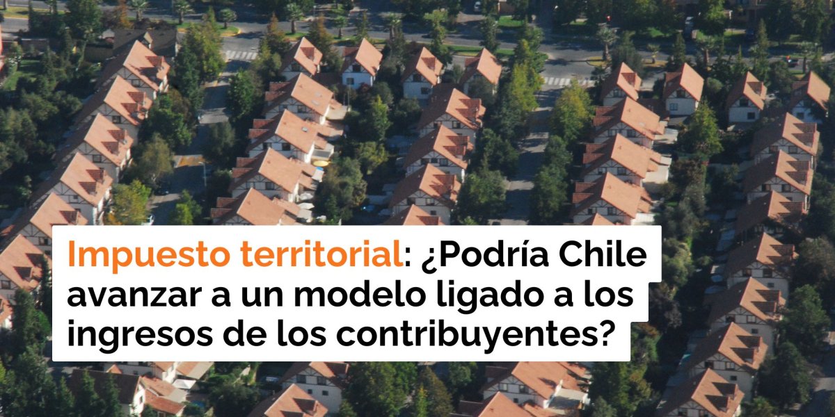 <p>Te lo explico en DF | Impuesto territorial: ¿Podría Chile avanzar a un modelo ligado a los ingresos de los contribuyentes?</p>