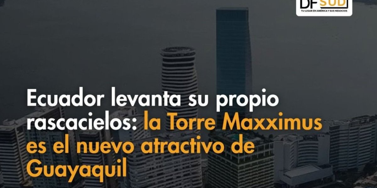 <p>Te lo explico en DF SUD | Ecuador levanta su propio rascacielos: la Torre Maxximus es el nuevo atractivo de Guayaquil</p>