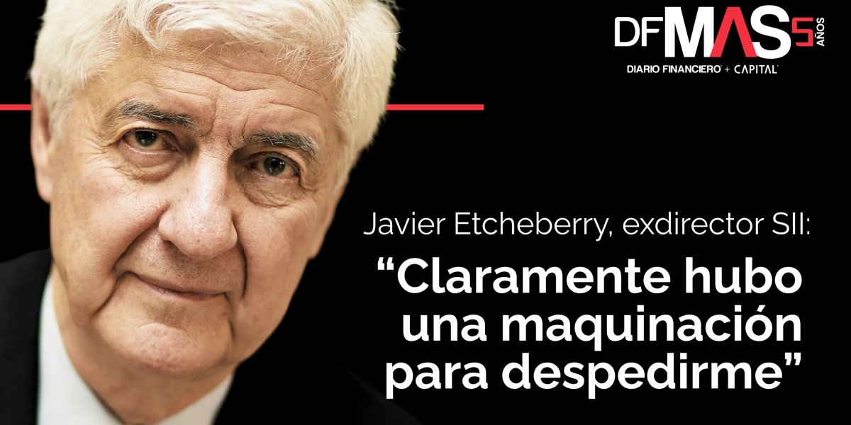 <p>DF MAS | Javier Etcheberry, exdirector SII: “Claramente hubo una maquinación para despedirme”</p>