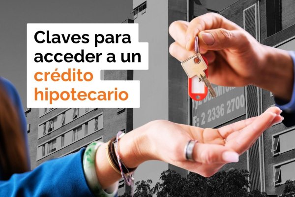 <p>Te lo explico en DF | Claves para acceder a un crédito hipotecario</p>