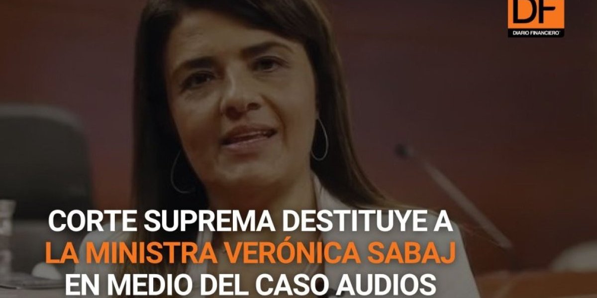 <p>Ahora en DF | Corte Suprema destituye a la ministra Verónica Sabaj en medio del caso Audios</p>