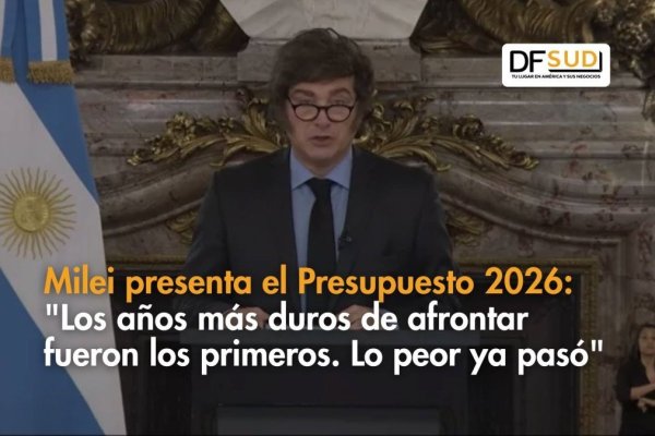 Ahora en DF SUD | Milei presenta el Presupuesto 2026 con foco en equilibrio fiscal