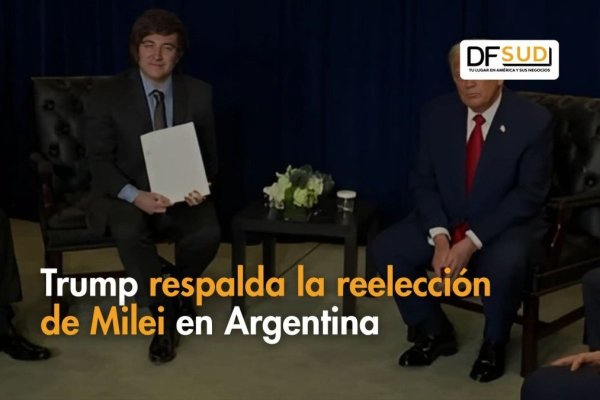 <p>Ahora en DF SUD | Trump respalda la reelección de Milei en Argentina</p>