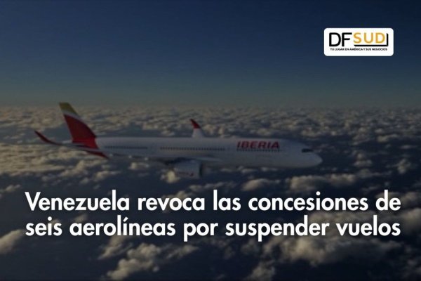 <p>Ahora en DF SUD | Venezuela revoca las concesiones de seis aerolíneas por suspender vuelos</p>