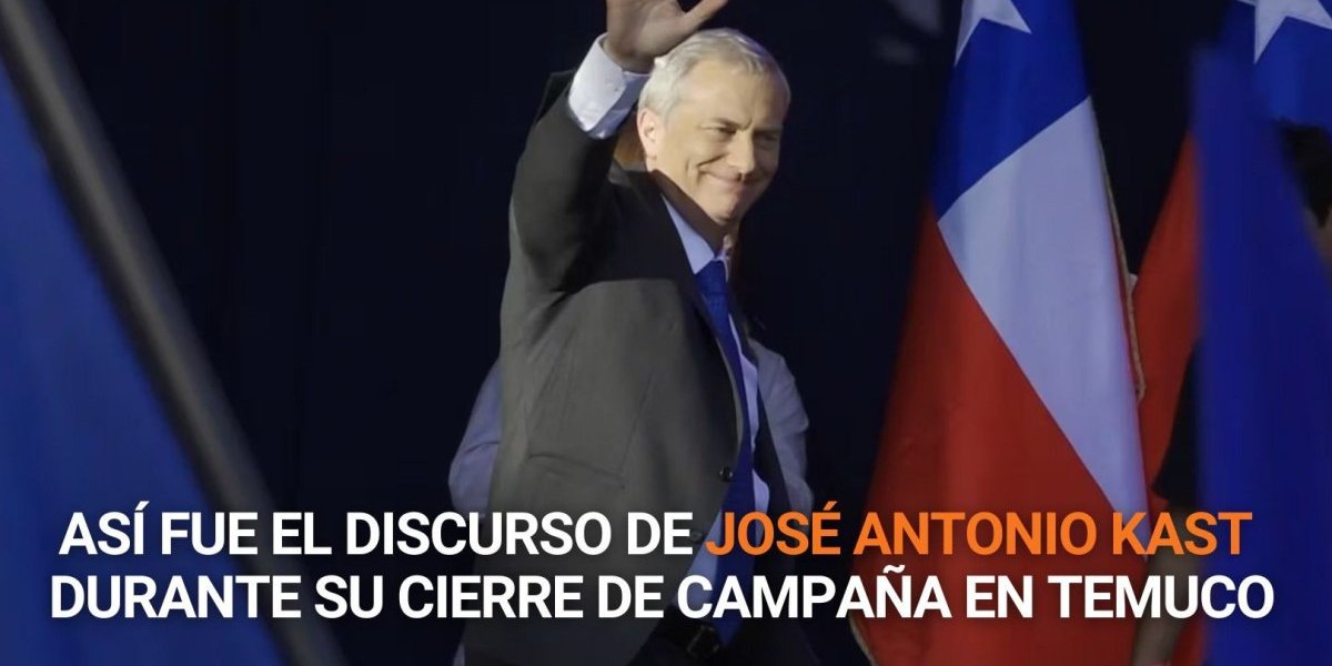 <p>Elecciones 2025 | Así fue el discurso de José Antonio Kast durante su cierre de campaña en Temuco</p>