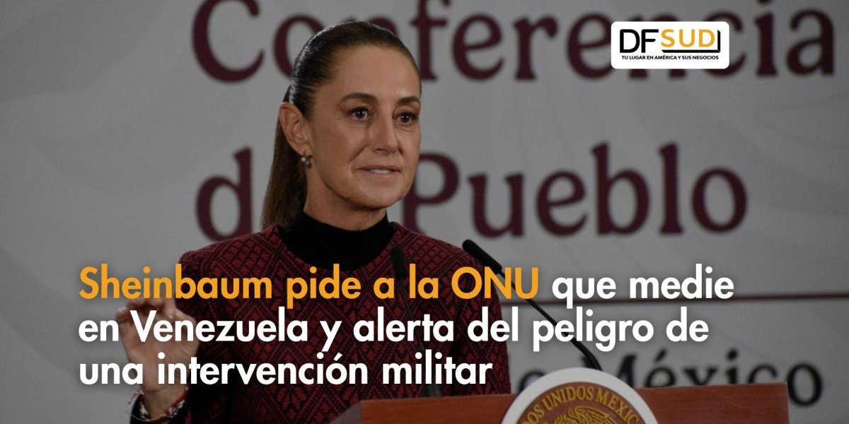 <p>Ahora en DF SUD | Sheinbaum pide a la ONU que medie en Venezuela y alerta del peligro de una intervención militar</p>