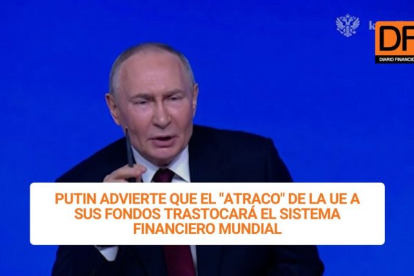 <p>Ahora en DF | Putin advierte que el "atraco" de la UE a sus fondos trastocará el sistema financiero mundial</p>