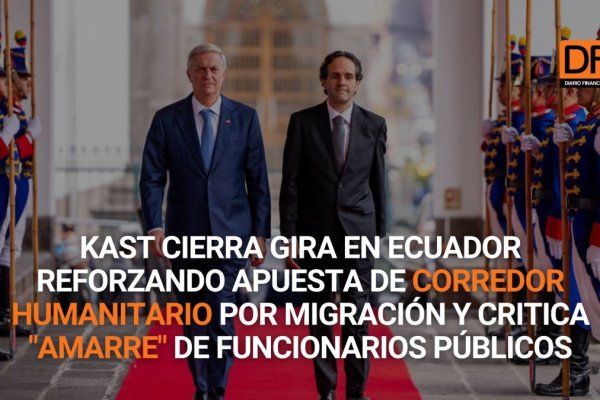 <p>Ahora en DF | Kast cierra gira en Ecuador reforzando apuesta de corredor humanitario por migración y critica "amarre" de funcionarios públicos</p>