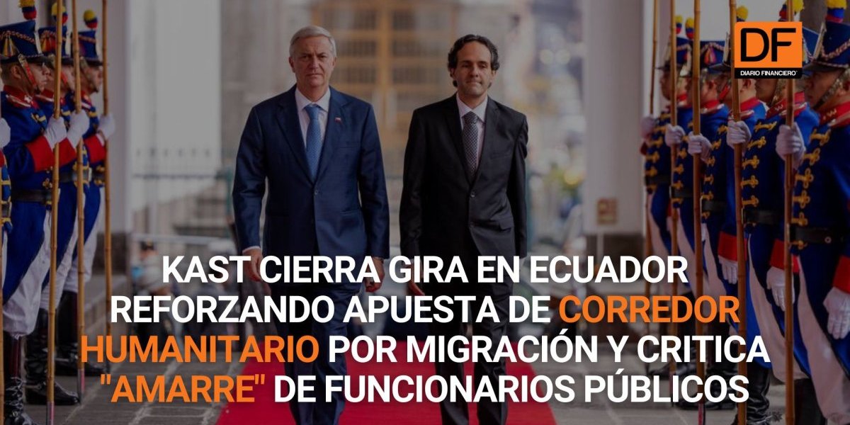 <p>Ahora en DF | Kast cierra gira en Ecuador reforzando apuesta de corredor humanitario por migración y critica "amarre" de funcionarios públicos</p>