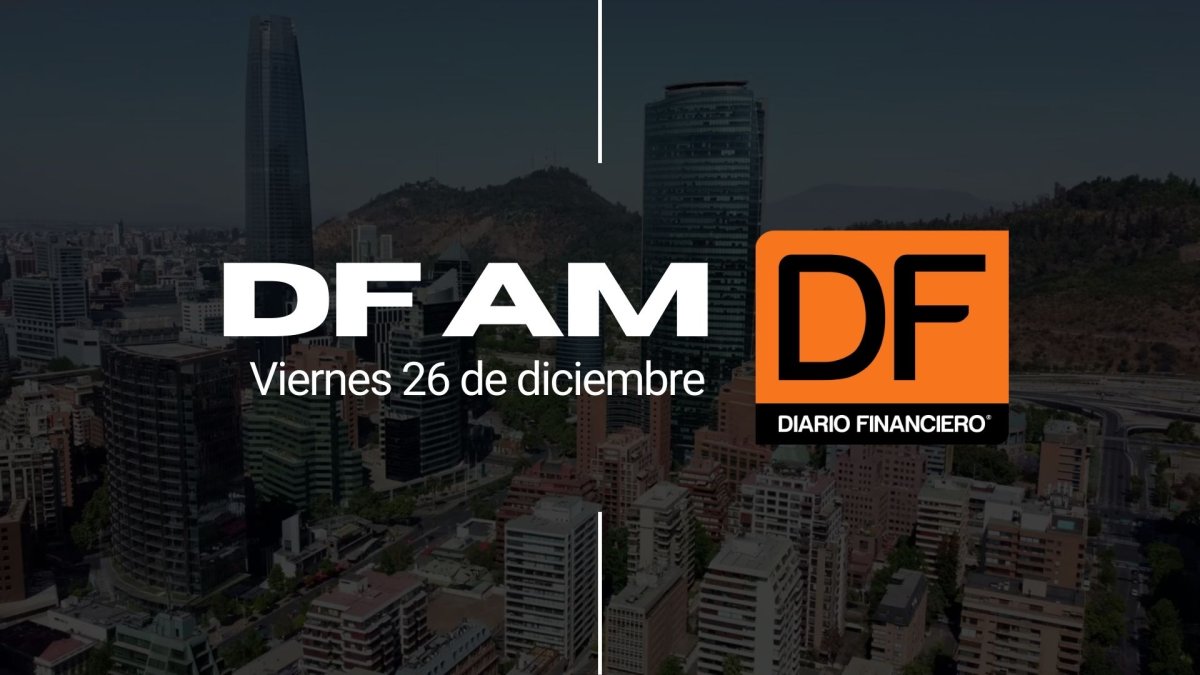 DF AM | Las noticias que debes saber este viernes en Chile