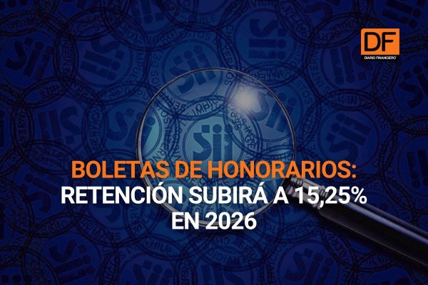 Te lo explico en DF | Boletas de honorarios: retención subirá a 15,25% en 2026