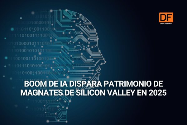 Te lo explico en DF | Boom de IA dispara patrimonio de magnates de Silicon Valley en 2025