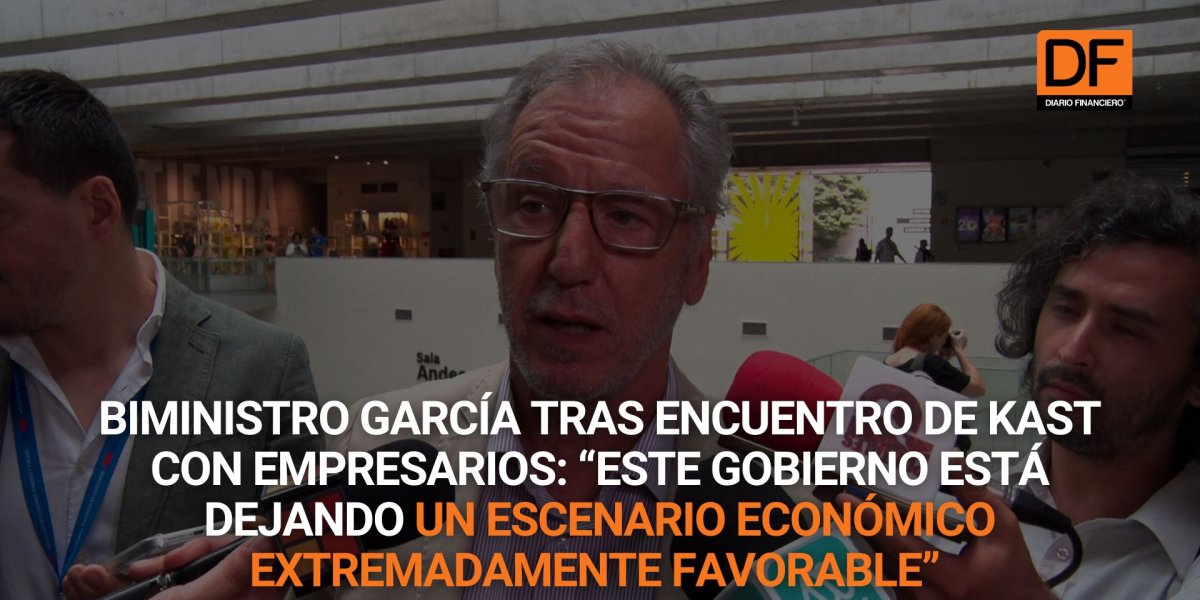 <p>Ahora en DF | Biministro García tras encuentro de Kast con empresarios: “Este gobierno esta dejando un escenario económico extremadamente favorable”</p>