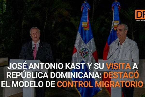 <p>Ahora en DF | José Antonio Kast y su visita a República Dominicana: Destacó el modelo de control migratorio</p>