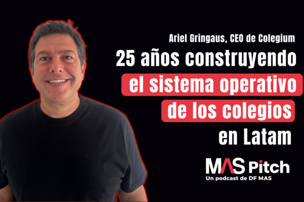 <p>MAS Pitch | Ariel Gringaus: 25 años construyendo el sistema operativo de los colegios en Latam</p>