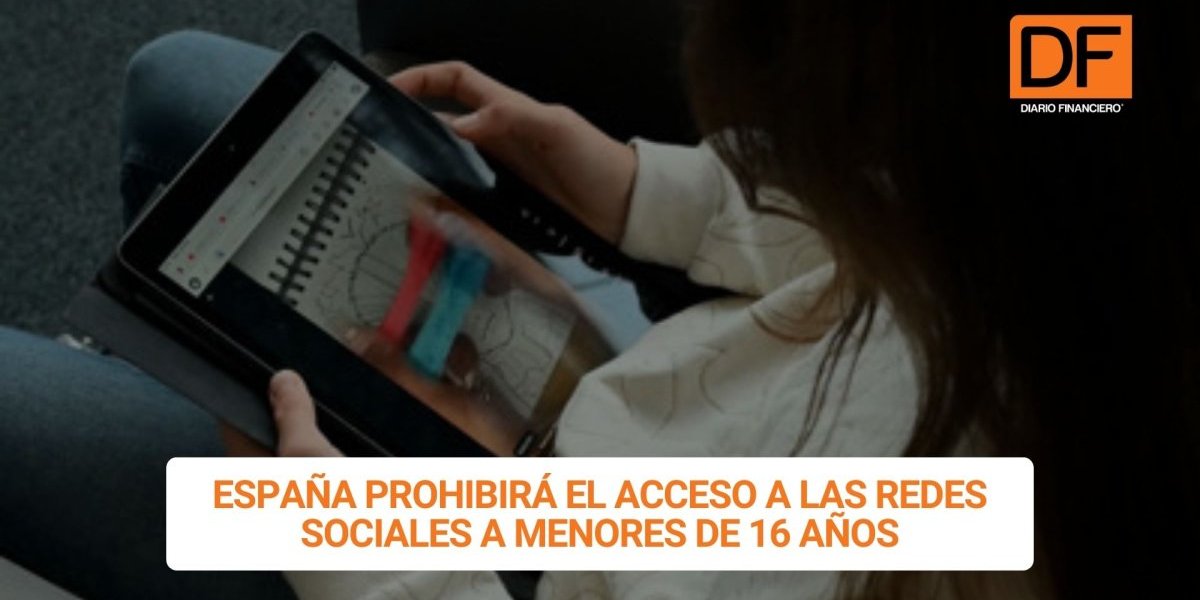 <p>Ahora en DF | España prohibirá el acceso a las redes sociales a menores de 16 años</p>