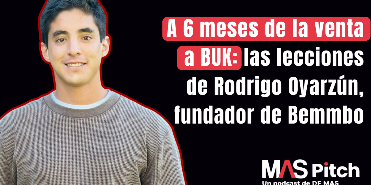 <p>MAS Pitch | A 6 meses de la venta a BUK: las lecciones de Rodrigo Oyarzún, fundador de Bemmbo</p>