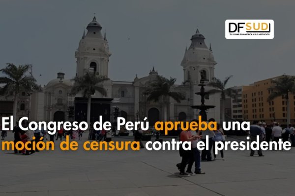<p>Ahora en DF SUD | El Congreso de Perú aprueba una moción de censura contra el presidente</p>