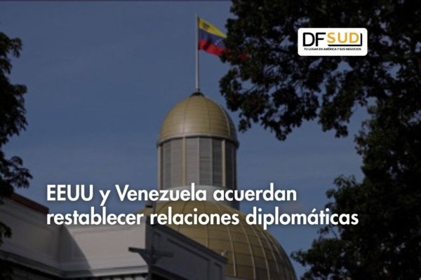<p>Ahora en DF SUD | EEUU y Venezuela acuerdan restablecer relaciones diplomáticas</p>