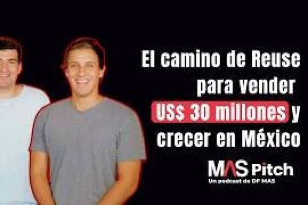 <p>MAS Pitch | El camino de Reuse para vender US$ 30 millones y crecer en México</p>