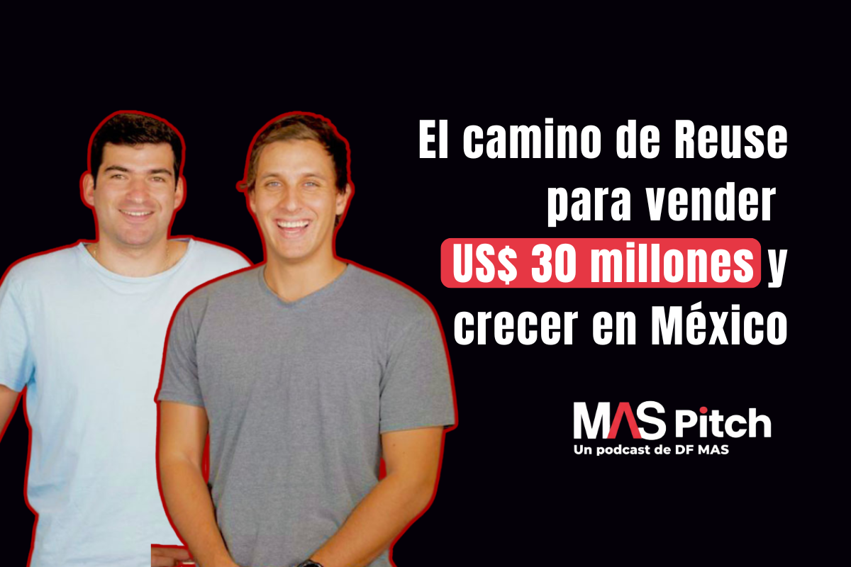 <p>MAS Pitch | El camino de Reuse para vender US$ 30 millones y crecer en México</p>