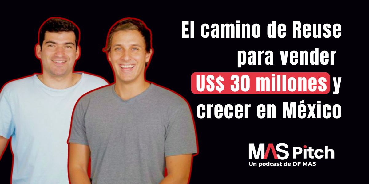 <p>MAS Pitch | El camino de Reuse para vender US$ 30 millones y crecer en México</p>