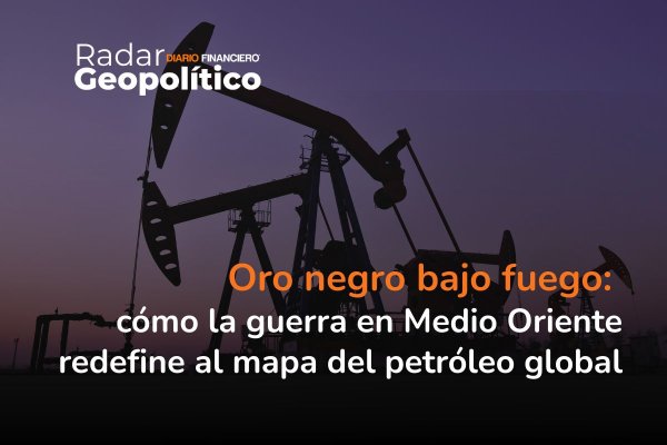 <p>Radar Geopolítico | Oro negro bajo fuego: cómo la guerra en Medio Oriente redefine al mapa del petróleo global</p>