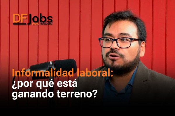 <p>DF Jobs | Informalidad laboral: ¿por qué está ganando terreno?</p>