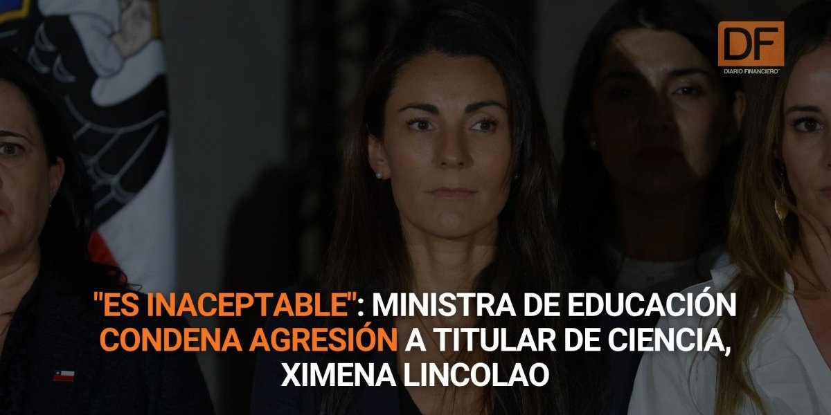 <p>Ahora en DF | "Es inaceptable": Ministra de Educación condena ataque a titular de Ciencias, Ximena Lincolao</p>