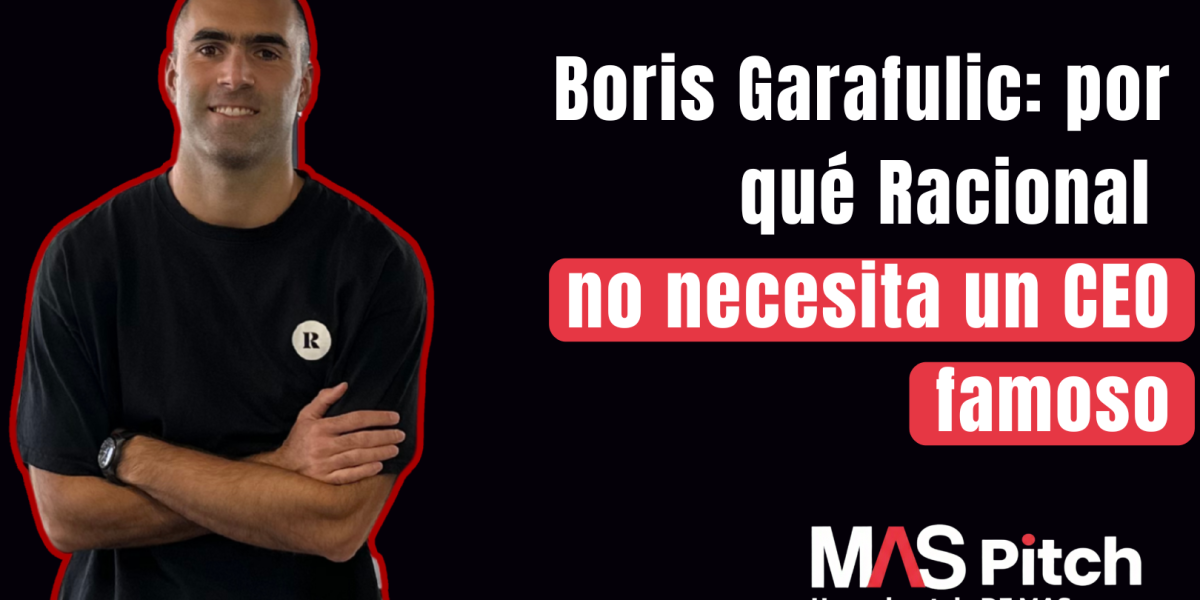 <p>MAS Pitch | Boris Garafulic: por qué Racional no necesita un CEO famoso</p>