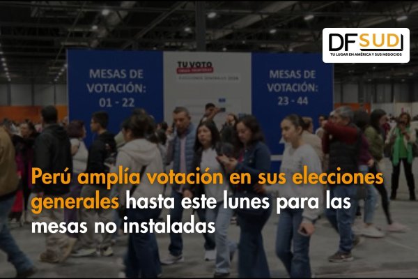 Ahora en DF SUD | Perú amplía votación en sus elecciones generales hasta este lunes para las mesas no instaladas