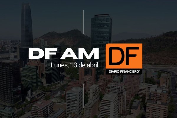 DF AM | Las noticias que debes saber este lunes en Chile