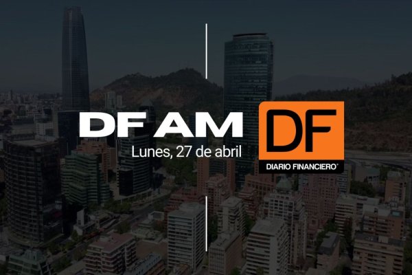 DF AM | Las noticias que debes saber este lunes en Chile