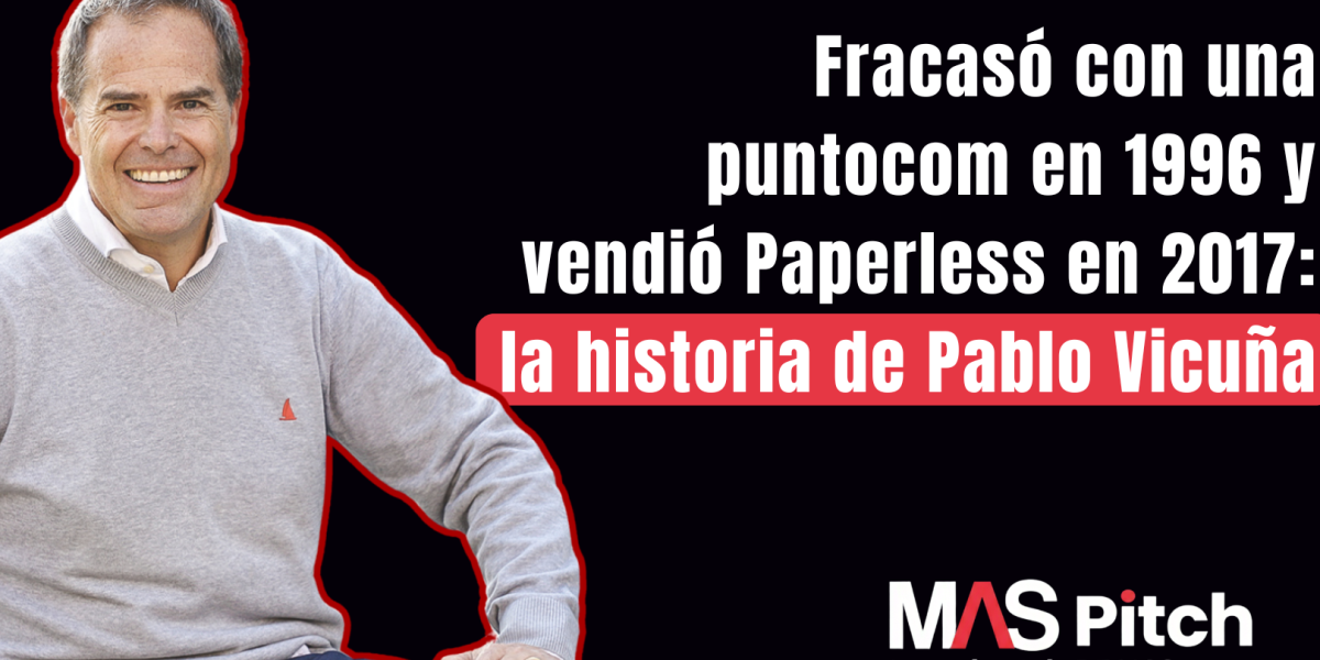 <p>MAS Pitch | Fracasó con una puntocom en 1996 y vendió Paperless en 2017: la historia de Pablo Vicuña</p>