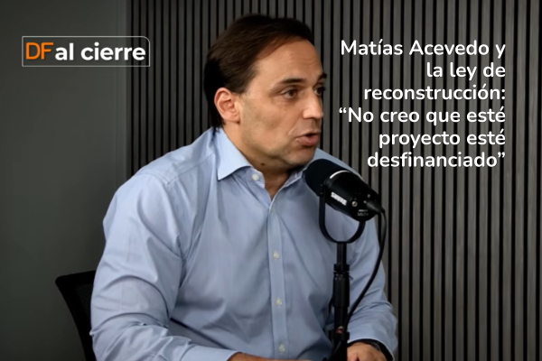 <p>DF al Cierre | Matías Acevedo y la ley de reconstrucción: No creo que esté proyecto esté desfinanciado</p>
