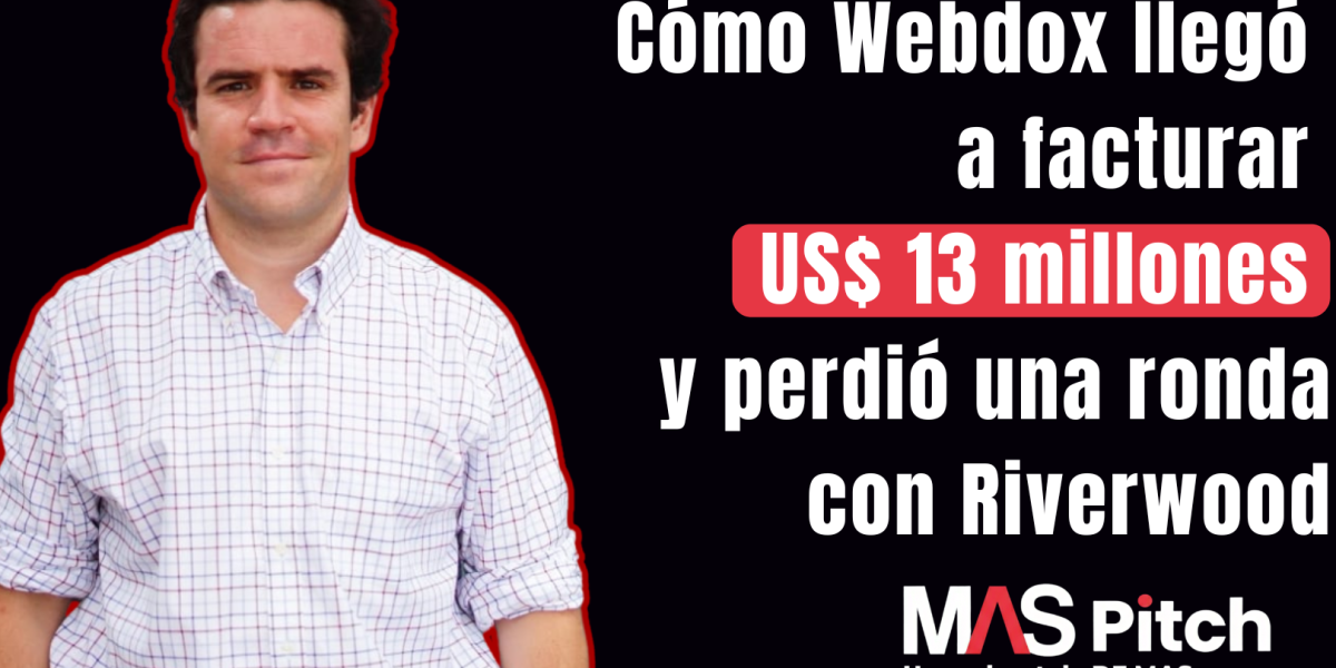 <p>MAS Pitch | Cómo Webdox llegó a facturar US$ 13 millones y perdió una ronda con Riverwood</p>