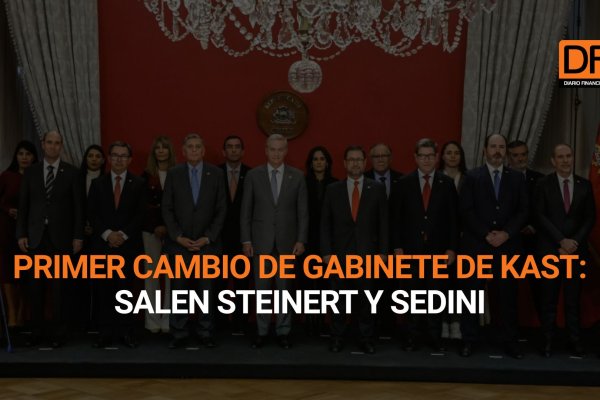 Ahora en DF | Así fue el primer cambio de gabinete de Kast: salen Steinert y Sedini